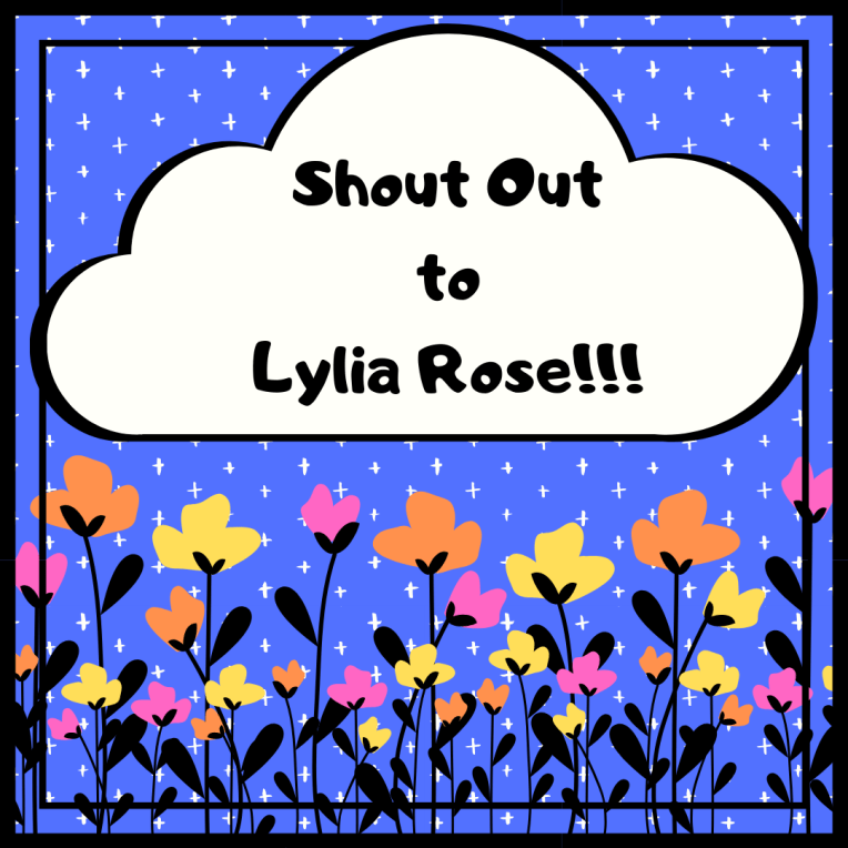 Shout Out to Lylia Rose!!!
