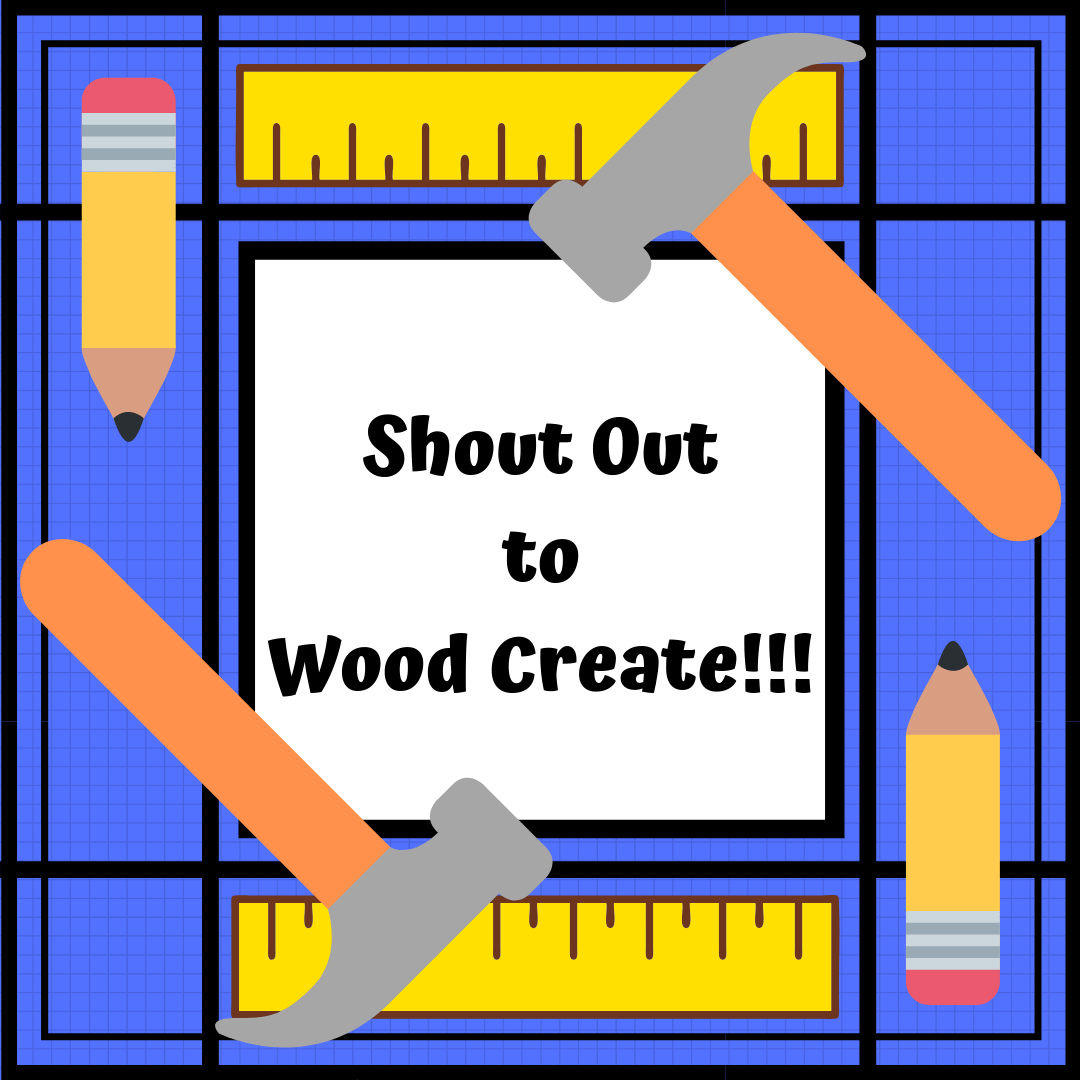 Shout Out to Wood Create!!!