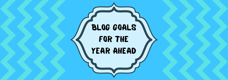 Blog Goals For The Year Ahead.png