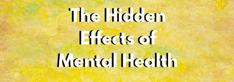 The Hidden Effects of Mental Health.png