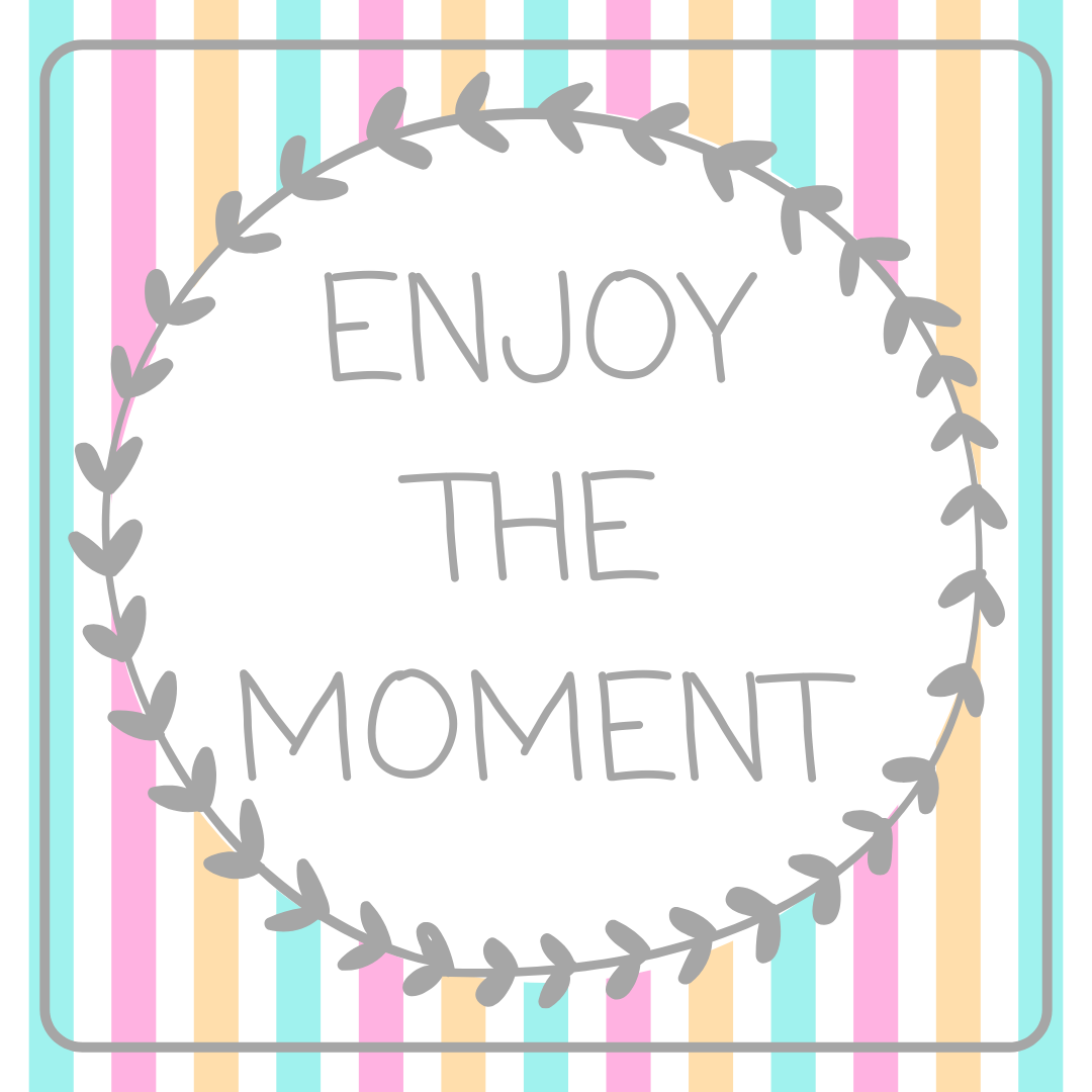 ENJOY THE MOMENT